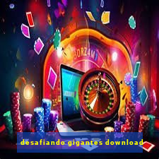 desafiando gigantes download